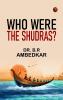 WHO WERE THE SHUDRAS?