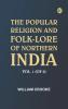 The Popular Religion and Folk-Lore of Northern India Vol. 1 (of 2)