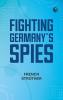 Fighting Germany's Spies