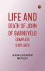 Life and Death of John of Barneveld -- Complete (1609-1623)
