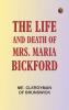 The Life and Death of Mrs. Maria Bickford