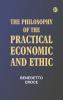 The Philosophy of the Practical: Economic and Ethic