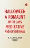 Halloween a Romaunt; with Lays Meditative and Devotional