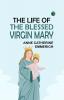 The Life of the Blessed Virgin Mary