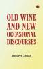 Old Wine and New: Occasional Discourses