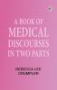 A Book of Medical Discourses in Two Parts