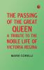 The passing of the great Queen: A tribute to the noble life of Victoria Regina