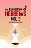 An Exposition of Hebrews Vol 3