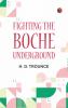 Fighting the Boche Underground