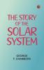The Story of the Solar System