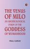 The Venus of Milo: an archeological study of the goddess of womanhood