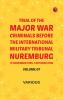 Trial of the Major War Criminals Before the International Military Tribunal Nuremburg 14 November 1945-1 October 1946 Volume 07