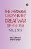 The Grenadier Guards in the Great War of 1914-1918 Vol. 2 of 3