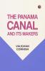 The Panama Canal and Its Makers
