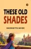 These Old Shades