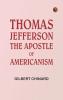 Thomas Jefferson the Apostle of Americanism