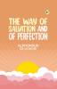 THE WAY OF SALVATION AND OF PERFECTION