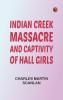 Indian Creek Massacre and Captivity of Hall Girls