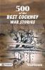 500 of the Best Cockney War Stories
