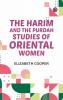 The Harim and the Purdah: Studies of Oriental Women