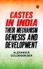 CASTES IN INDIA :Their Mechanism Genesis and Development