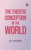 The Theistic Conception of the World