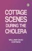 Cottage scenes during the cholera