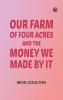 Our Farm of Four Acres and the Money We Made by It