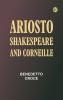 Ariosto Shakespeare and Corneille