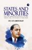 STATES AND MINORITIES :What are Their Rights and How to Secure them in the Constitution of Free India