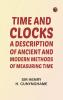 Time and Clocks: A Description of Ancient and Modern Methods of Measuring Time