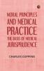 Moral Principles and Medical Practice: The Basis of Medical Jurisprudence