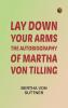 Lay Down Your Arms: The Autobiography of Martha von Tilling