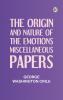 The Origin and Nature of the Emotions; Miscellaneous Papers