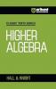 Classic Texts Series - Higher Algebra | By Hall & Knight