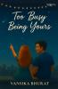 Too Busy Being Yours