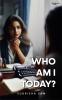 Who Am I Today?