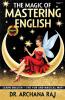 The Magic of Mastering English: Learn English- The Fun and Magical Way!
