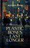 Plastic bones last longer