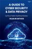 A Guide to Cyber Security and Data Privacy