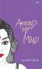 AROUND MY MIND