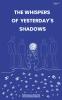 The whispers of yesterday's shadow