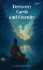 Between Earth and Eternity