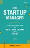 The Start-up Manager: The Unspoken Art of Building Teams and Trust - Vol 1