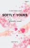 SOFTLY YOURS