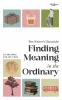 Finding Meaning in the Ordinary - A creative Collection