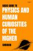 The Basic Guide to Physics and the Human Curiosities of the Higher