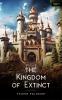 The Kingdom Of Extinct