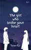 The girl who broke your heart