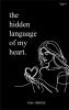 THE HIDDEN LANGUAGE OF MY HEART